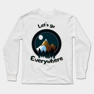 Let's go everywhere Long Sleeve T-Shirt